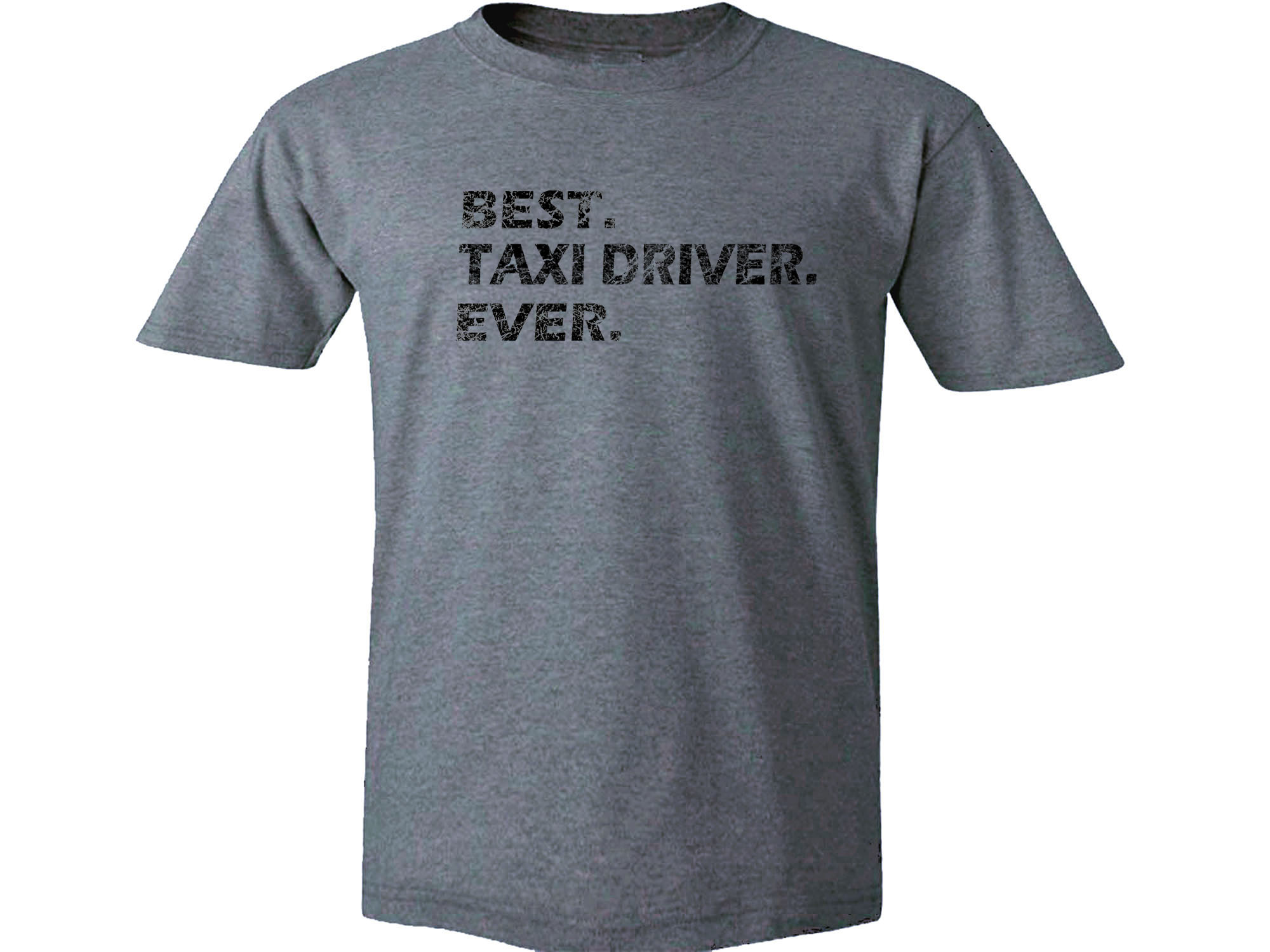 Best taxi driver ever distressed print gray t-shirt